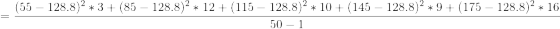 (55 - 128.8)2 3 (85 128.8)212(115 128.8)210(145 - 128.8) 9(175 - 128.8)2 16 50 1