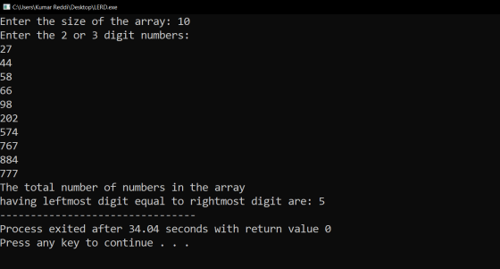 C:\Users\Kumar Reddi\Desktop\LERD.exe Enter the size of the array: 10 Enter the 2 or 3 digit numbers: 27 44 58 66 98 202 574