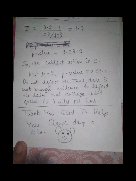 2 = 17 p-value = 0.0910 So the collect option is o. Hoill= 9, p-value = 0.0910. Do not deject Ho. Thus, there is not enough e