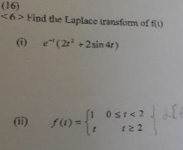 (16) <6> Find the Laplace transform of fo + 2sin 4r) 052