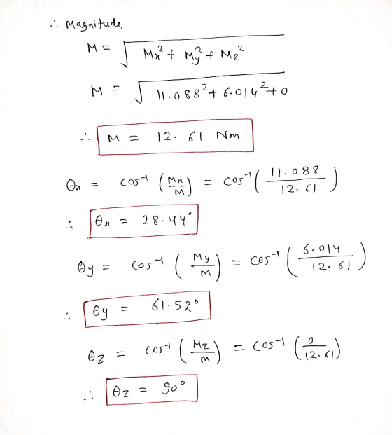 . Magnitude, M= J M ² + Mg + Mz² ME S 10.088 +6.014270 M = 12:01 Nm ex = cose (nan) = cos( ,2.30 :: Ox = 28.44) By = cost (