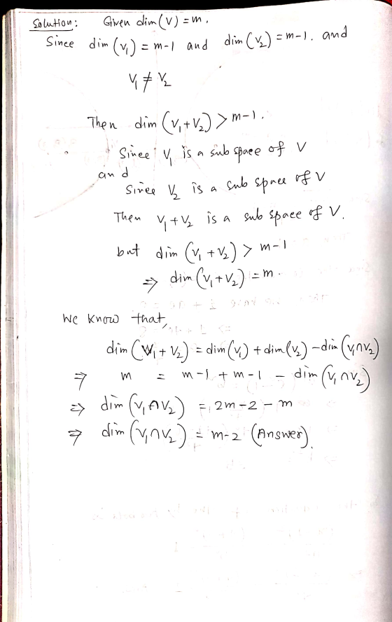 solution: since CY Given dim (v) =m. dim (v) = m-1 and dim ( k) = m-l, and YFk Then dim (v + V) >m-). at since y is a subspac