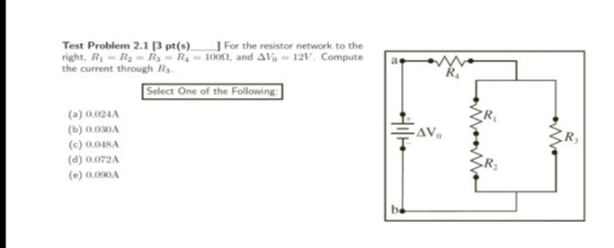 Test Problem 2.1 [3 pt(s) right, R -R-R3-R the current through Ry For the resistor network to the 1000, and AV 12V Compute Se