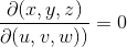 \frac{\partial (x,y,z)}{\partial (u,v, w) )} =0