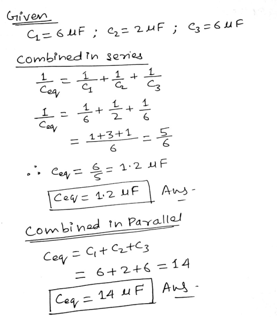 Given q=6UF ; C2 = 2uF ; C3=64f combined in series 2 2 2 2 2 2 2 2 2 2 2 2 2 2 1 = 7 2 + 1 2 + 1/5 * = 1+3+ 1 = 56 of Cey= 6