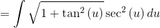=\int \sqrt{1+\tan ^2\left(u\right)}\sec ^2\left(u\right)du