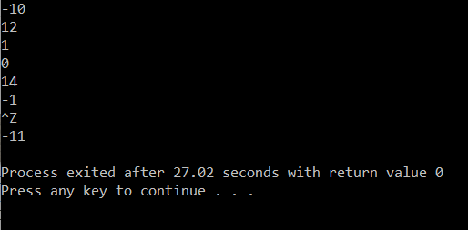 -10 12 1 O 14 -1 ^Z -11 Process exited after 27.02 seconds with return value o Press any key to continue . .