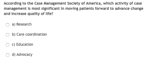 According to the Case Management Society of America, which activity of case management is most significant in moving patients