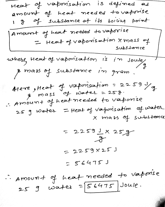 Heat of vaporisation is defined as amount of heat needed to vaporise 1 g of substance at its boiling point Amount 엉 heat need