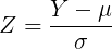 \large Z = \frac{Y-\mu}{\sigma}