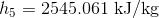 h_{5}=2545.061\textup{ kJ/kg}