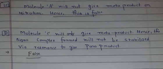 (0 Molecule Mitration. A will not give Hence, this is falso. meta product on Molecule c will only give meta-product. Hence, S