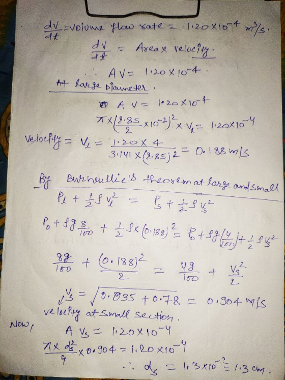 dt dv = volume flow rate = 1,20x10+ m/s. dv Areax velocity AV- 1.20x10-4 At larga piometer O A V = 120X10-4 **(9,85x1044)?x x