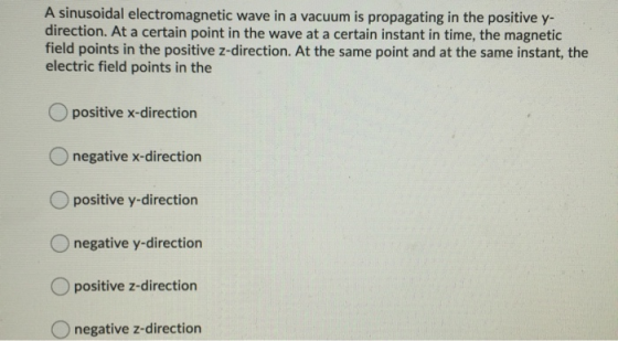 A sinusoidal electromagnetic wave in a vacuum is propagating in the positive y- direction. At a certain point in the wave at