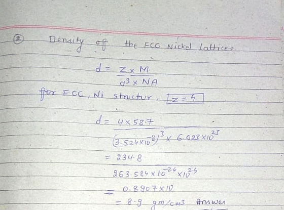 - Density of the FCO Nickel lattices. d 13 NA for FCC, Ni structur, 125 d = 4 x 58.7 (3.524 x 583 x 6.023x1129 = 234.8 263.58