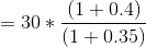 (1+0.4) = 30 *」 (1+0.35)