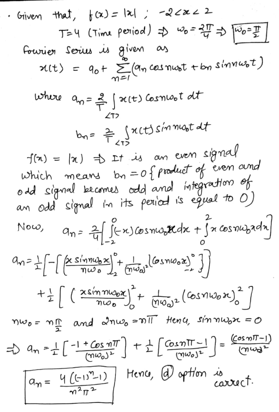 Given that, f(x) = lal ; -2cal2 T=4 (Time period) Wo=27 Wo = 1 fourier series is given as a(t) = 9ot Elancosnest & bn sinnwot