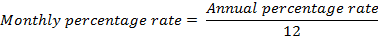 Annual percentage rate Monthly percentage rate = 12