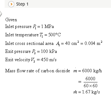 Step 1 Given let pressure R-1 MPa Inlet temperature T = 500°C Inlet cross sectional area A-40 cm2-0.004 m2 Exit pressure R-10