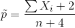 \tilde{p}=\frac{\sum X_{i}+2}{n+4}