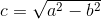c=\sqrt{a^2-b^2}