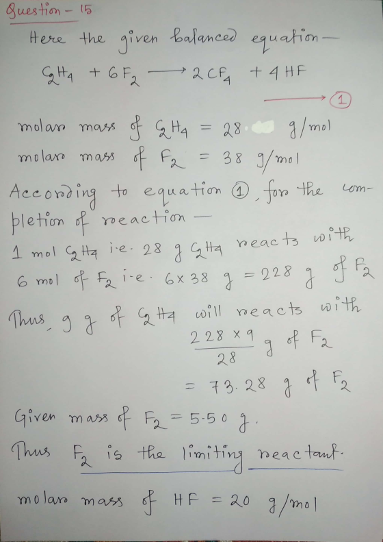 Question - 15 Here the given balanced equation - Cg Ha + 6F22 CFA + 4 HF mas molaso mass of G Hq = 28 g/mol molaro mass of F2