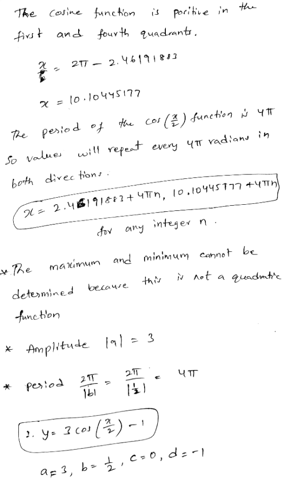 the The first cosine and function fourth is poritive in quadrants, - 217 – 2.46191883 x = 10.10445177 The period of the cos (