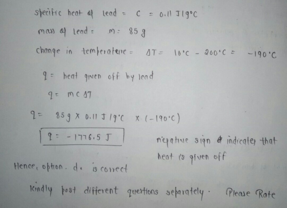 Specitic heat a lead C0i11 J1gC Mas a Lend 85 change in temeratere AT 10C 260 C= -190 C 9=heat gNen off by lead 9 MCAT 1 35