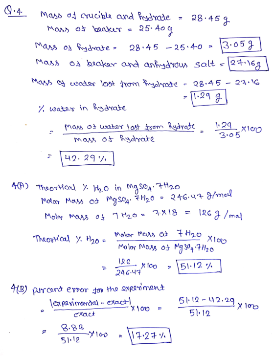 Q.4 Mass of crucible and hydrate = 28.45 g Mass of beaker = 25.4og Mass of hydrates 28.45 – 25:40 - 3.054) Mass Os beaker and