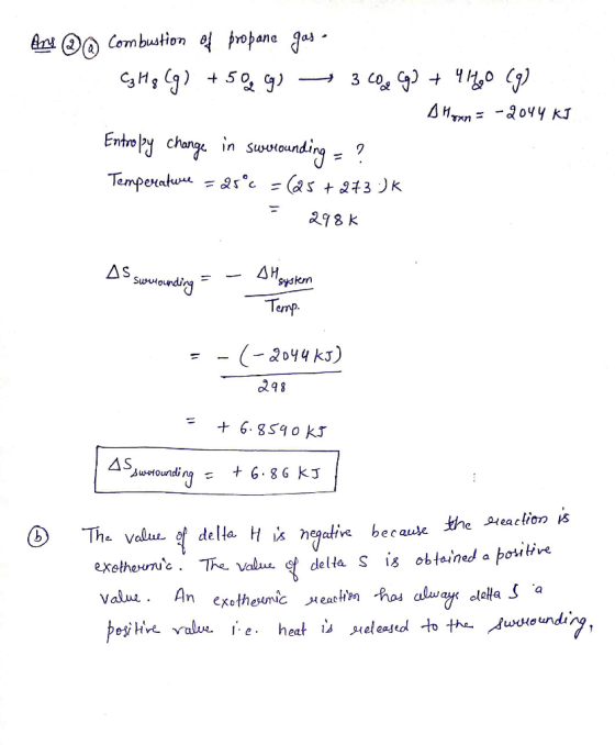 Art @ Combustion of propane gas - C₃Hq (g) + 50 g) 3 co go + 4H00 (9) . Hoxn=-2044 KJ Entropy change in swerounding = ? Tempe