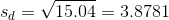 s_{d}=\sqrt{15.04}=3.8781