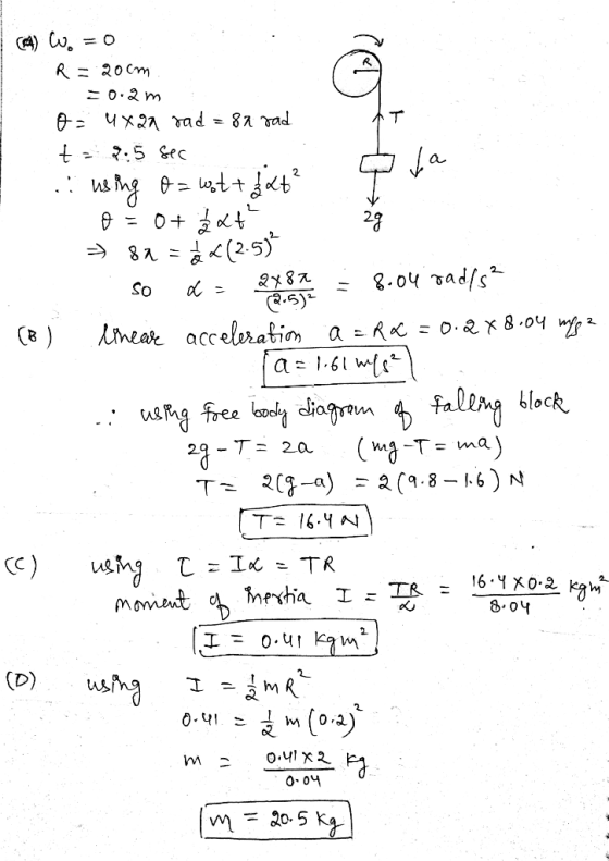 m .=0 R = 20cm. = 0.2m di 4x27 rad = 82 rad t = 2.5 sec ... using o= wot+22t² 0 = 0+ x+ 20 => 82 = 3x12.5) so = 23.8. 23 8.04