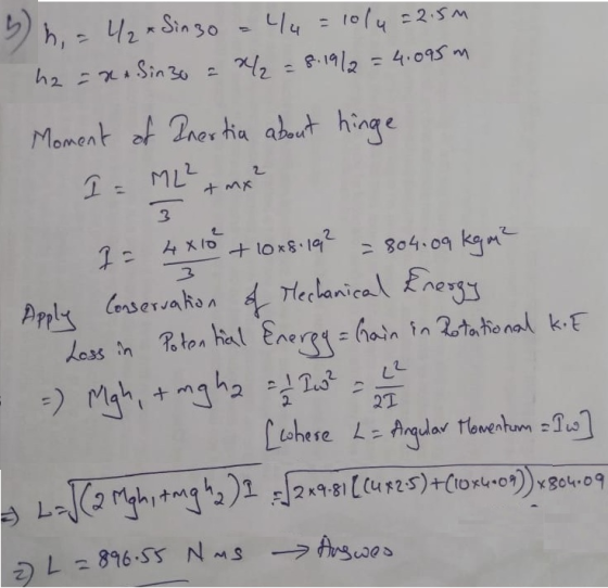bh, Sinzo h = 42 h2 = x + Sinzo = 14 = 10/4 = 2.5m x = 8.19/2 =4.095 m Moment of Inertia about hinge I = ML² + mx ² 3 2 Apply