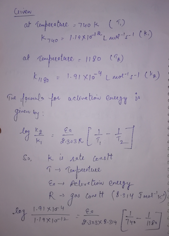 Givew at temperature = 740k (T) Kyuo=1.1981078 I not s-1 (ki) at Temperature = 1180 (P2) 1180 = 1.91810-4 (molt gal (ka) Tue