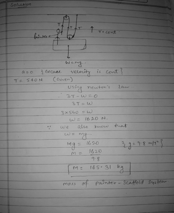 Solution AT AT T Ne cont wemg azo & Because velocity is cont? T=540N. (criven) using newtons law .. 3T-w=0 .. 3T=w 3x540 =w