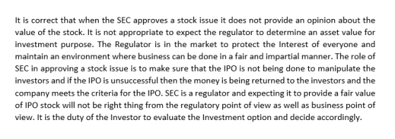 It is correct that when the SEC approves a stock issue it does not provide an opinion about the value of the stock. It is not