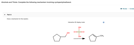 Alcohols and Thiols: Complete the following mechanism involving cyclopentylmethanol. A Review | Consta Part A Draw a mechanis