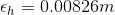 \epsilon _h= 0.00826m