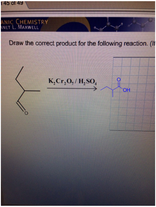145 ot 49 NIC CHEMISTRY NET L. MAXWELL Draw the correct product for the following reaction. (If K,Cr,O,/ H,SO OH