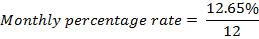 Monthly percentage rate = 12.65% 12
