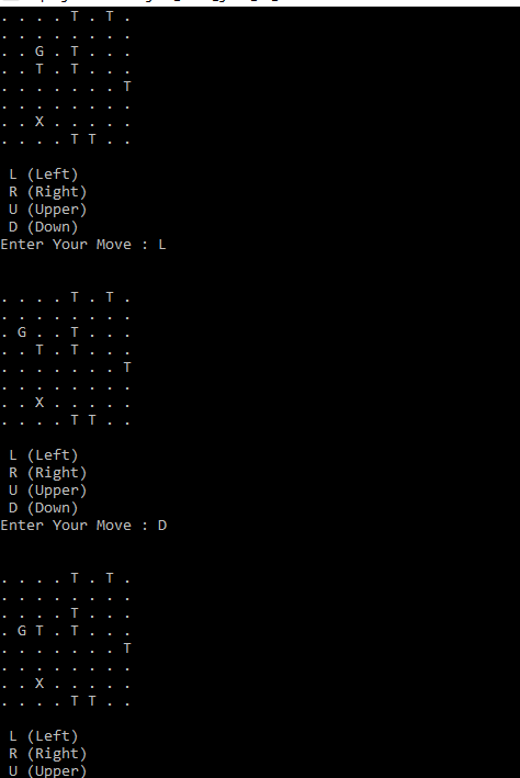 . . . . T T ..G.1. .. L. L. . . . . TT. L (Left) R (Right) U (Upper) D (Down) Enter Your Move : L ....L.L. .G..1.. ..LL.. ...