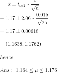 i Ita/2 * vn 0.015 = 1.17 + 2.06 ** V25 = 1.17 +0.00618 = (1.1638, 1.1762) hence Ans: 1.164 <u<1.176