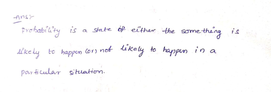 Ansr Prohabity is a Sate op eithar the some thn i like ly to happen (o) n particwla stuatiom. kely to happim in a
