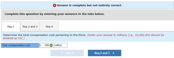 Answer is complete but not entirely correct. Complete this question by entering your answers in the tabs below. Req 1 Req 2 a