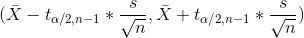 (\bar X - t_{\alpha/2,n-1}*\frac{s}{\sqrt{n}} , \bar X + t_{\alpha/2,n-1}*\frac{s}{\sqrt{n}})