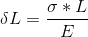 \delta L = \frac{\sigma *L}{E}