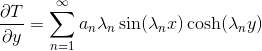 \frac{\partial T}{\partial y}=\sum_{n=1}^{\infty}a_n\lambda_n\sin(\lambda_n x)\cosh(\lambda_n y)