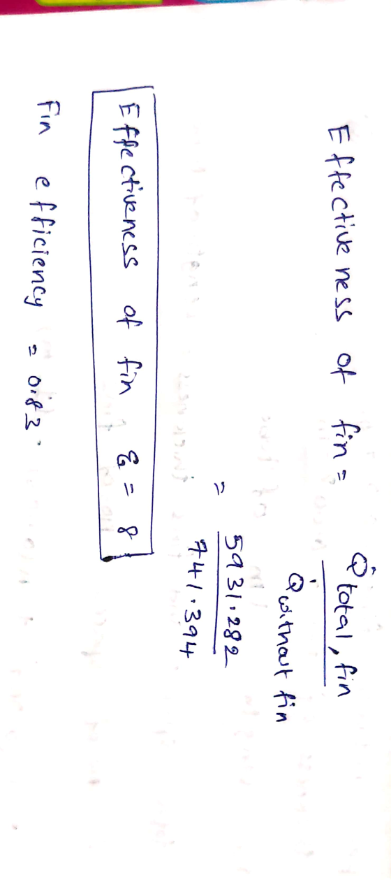 Effective ness of fins a total, fin . Qwithout fin 7 5931,282 741:394 T41.391 Effectiveness of fin &=81 Fin efficiency - 083