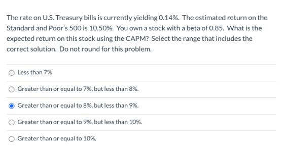 The rate on U.S. Treasury bills is currently yielding 0.14%. The estimated return on the Standard and Poors 500 is 10.50%. Y