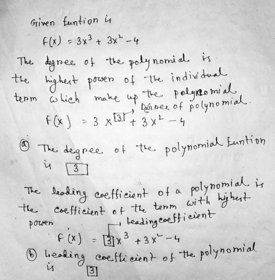 F(x) = 3 x 3T Dance of polynomial. @ The degree of the polynomial funtion Given funtion in f(x) - 3x3 + 3x -4 The degree of t